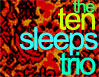 The Ten Sleeps Trio